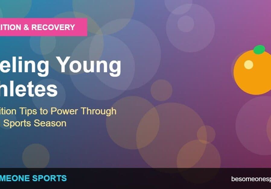 Fueling Young Athletes: 7 Nutrition Tips